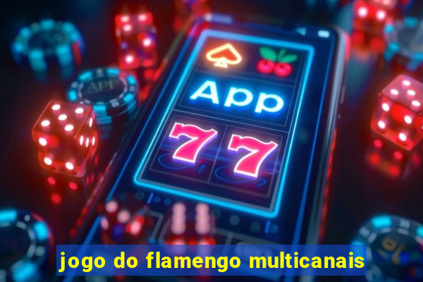 jogo do flamengo multicanais